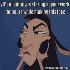 Editing can be hugely frustrating but it is essential to hone your writing