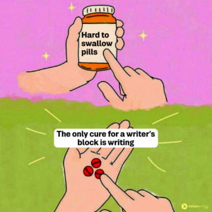 The effective cure to writer's block is writing itself