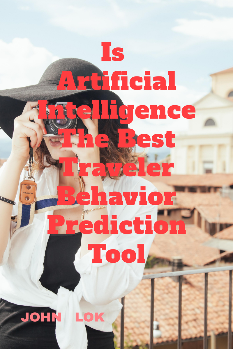 Is Artificial Intelligence The Best Traveler Behavior Prediction Tool