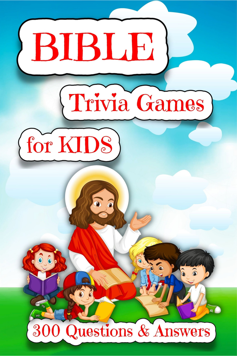 BIBLE TRIVIA for KIDS - 300 Questions & Answers