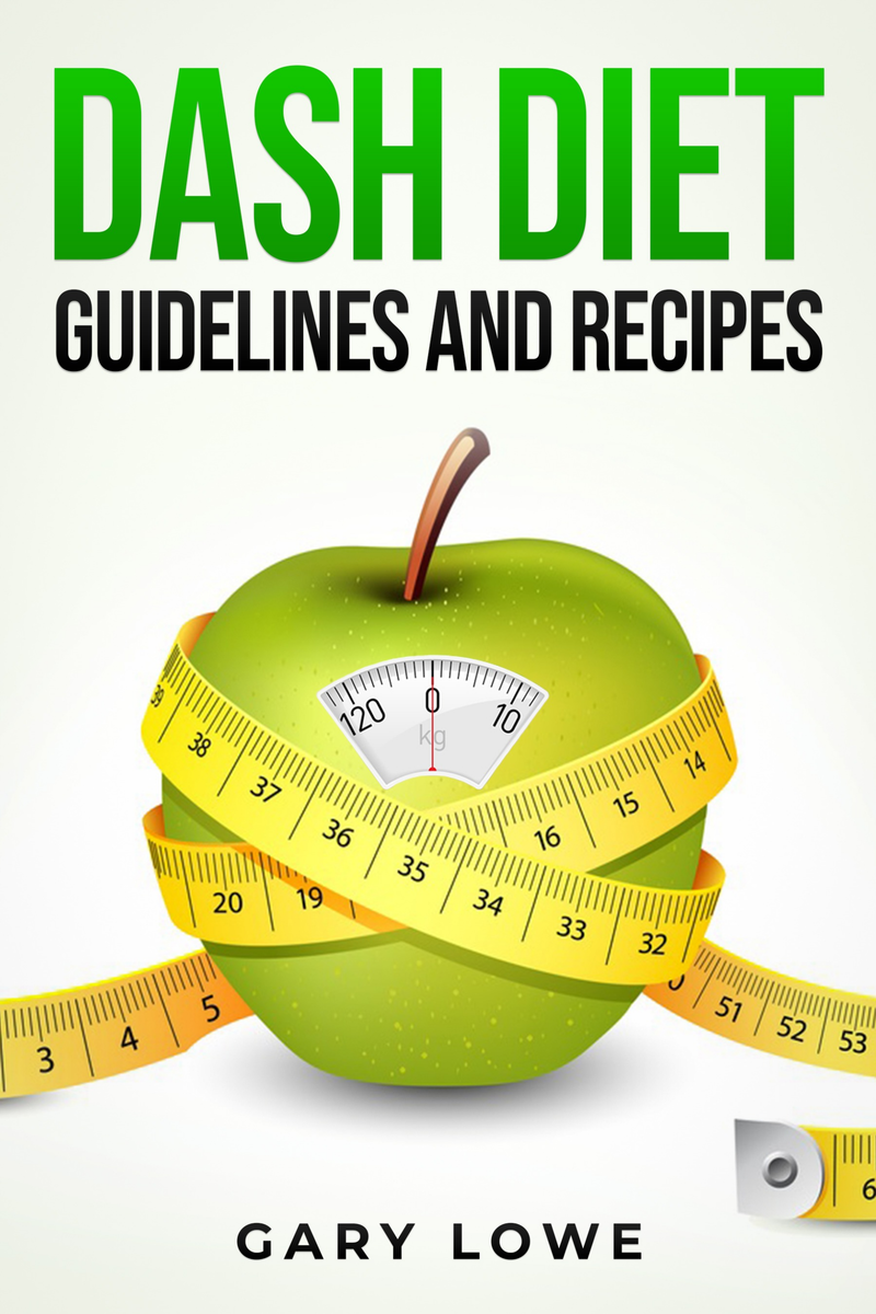 DASH DIET GUIDELINES AND RECIPES