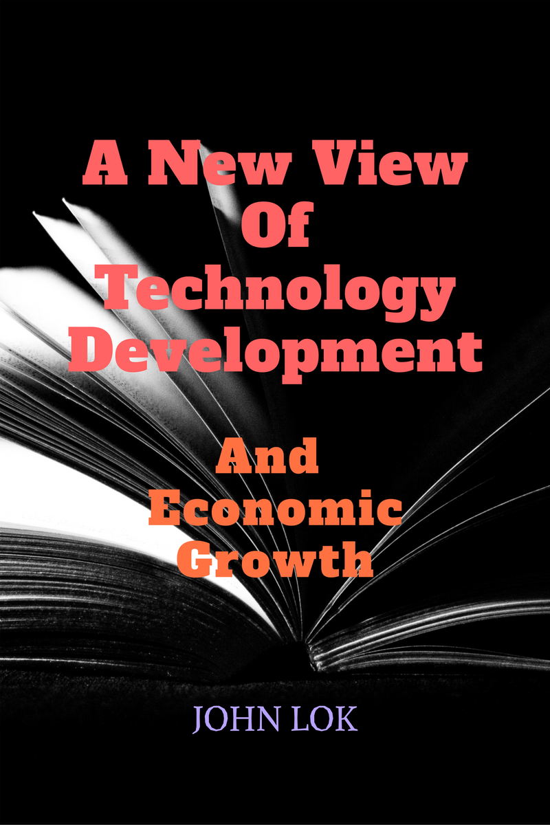 A New View Of Technology Development And Economic Growth