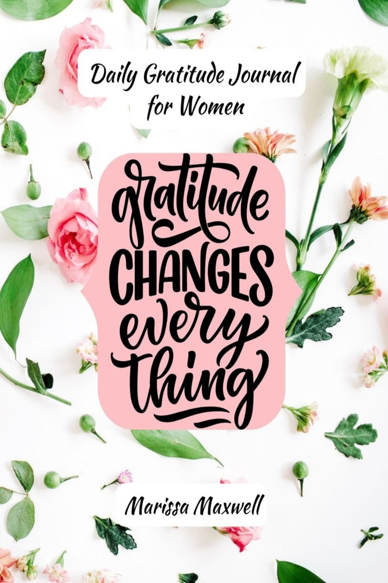 Daily Gratitude Journal for Women, Gratitude Changes Everything