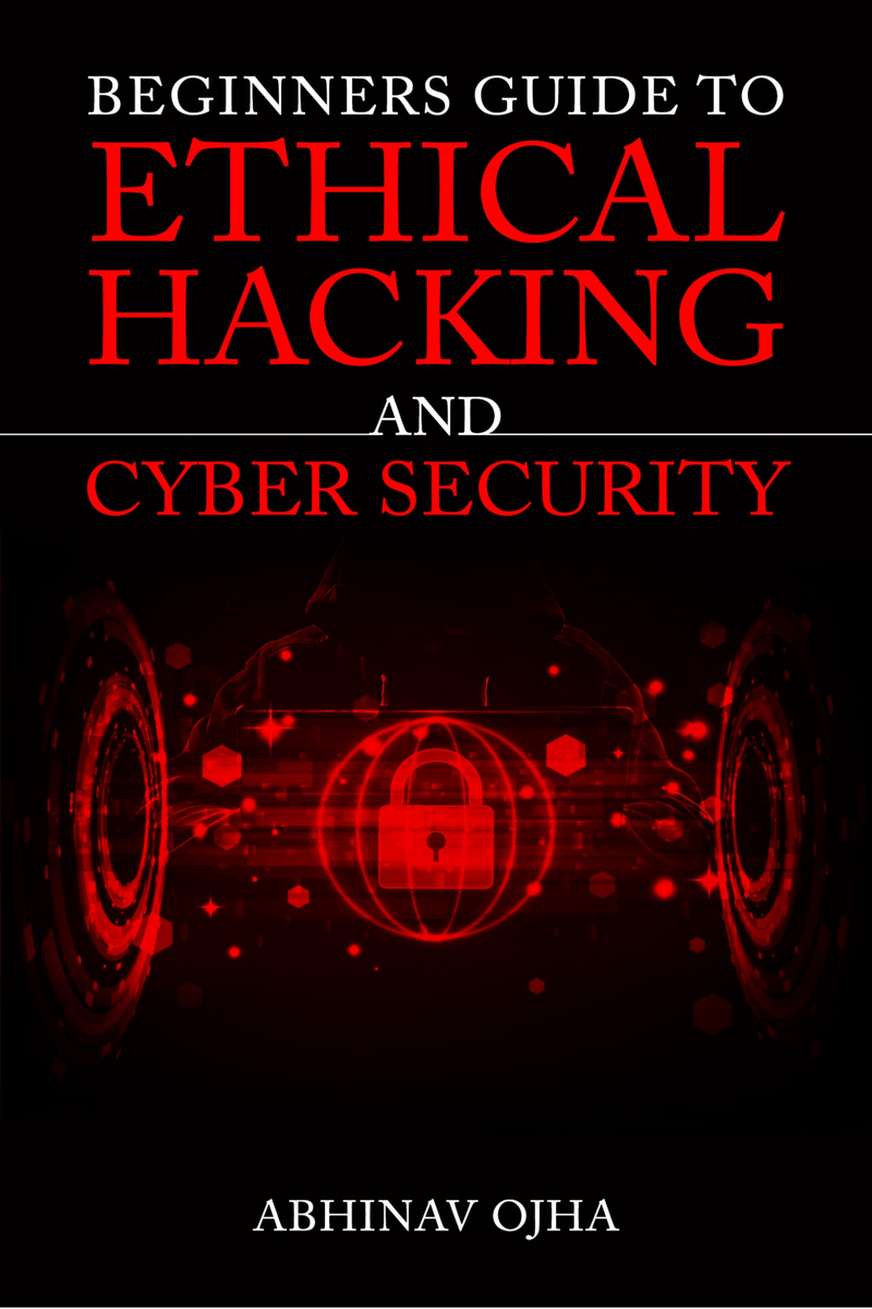 Beginners Guide To Ethical Hacking And Cyber Security