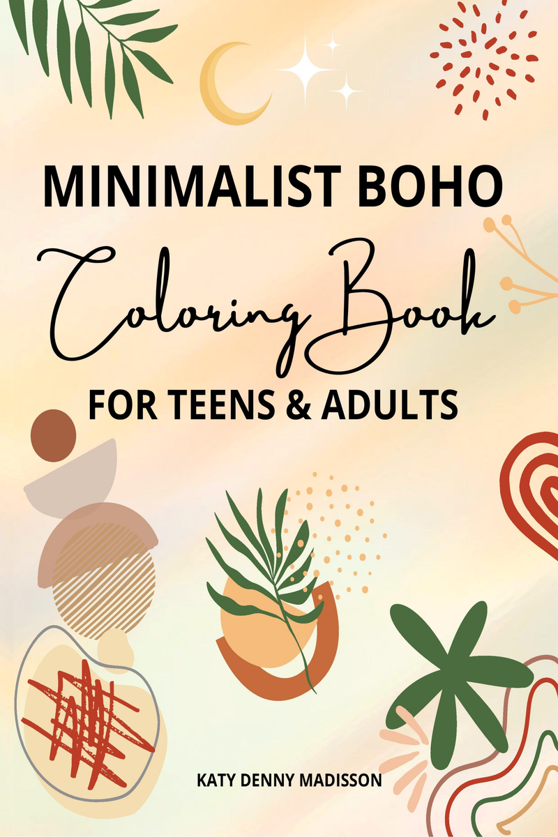 Minimalist Art: Adult Coloring Book for Women and Teens with Easy Boho Designs for Stress Relief and Relaxation [Book]