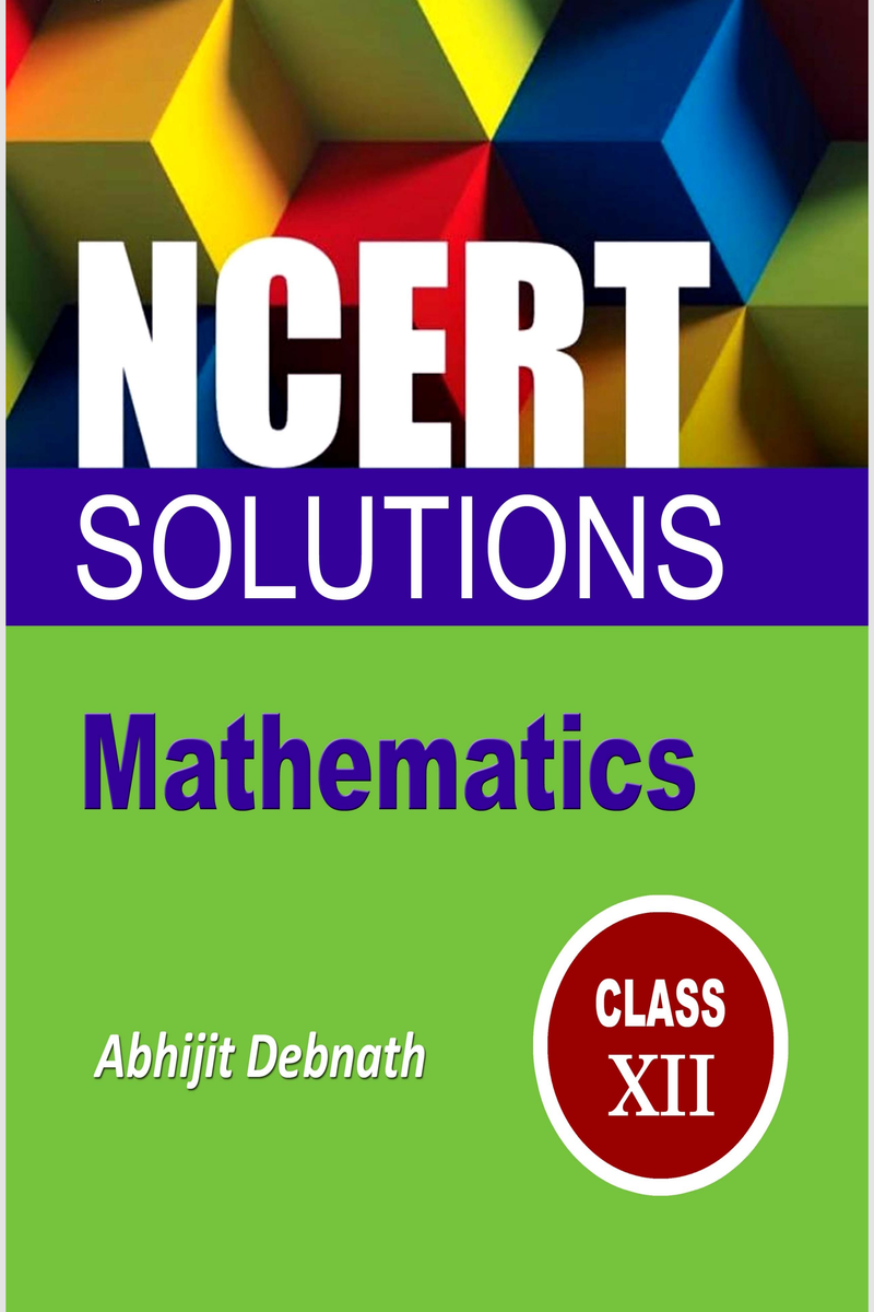 NCERT SOLUTIONS MATHEMATICS, CLASS 12