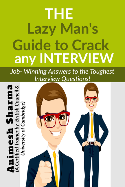 The Lazy Man's Guide To Crack Any INTERVIEW