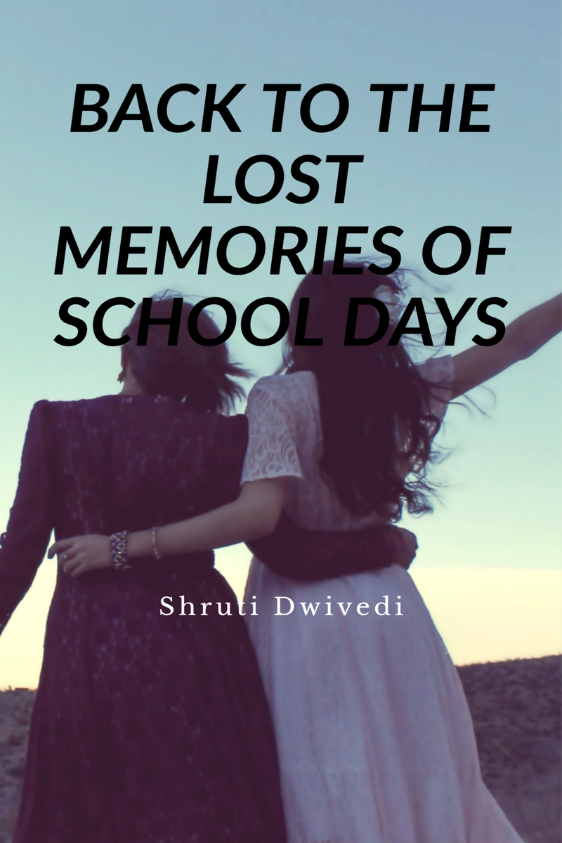 BACK TO THE LOST MEMORIES OF SCHOOL DAYS