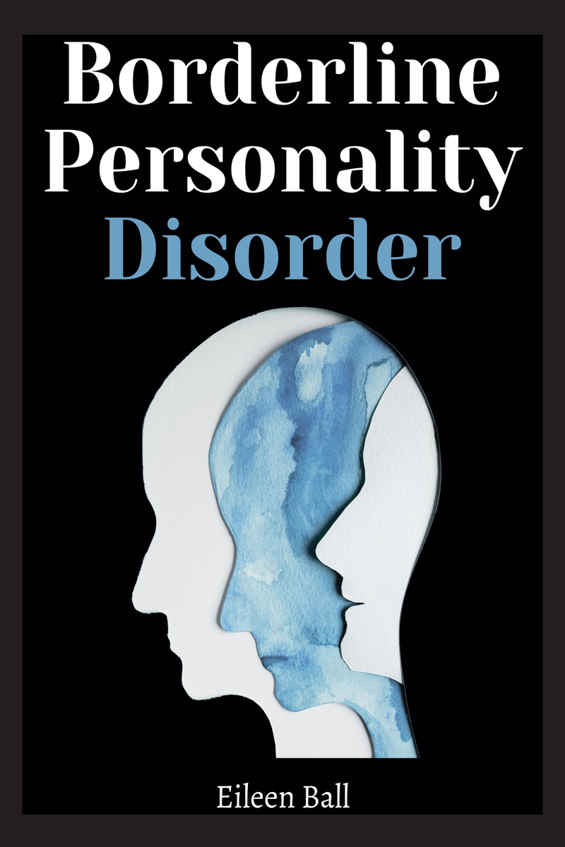 Borderline Personality Disorder : The Ultimate Guide on Cognitive  Behavioral Therapy. Improve Your Social Skills with Overcoming Depression.  Stop Anxiety, Rewire Your Brain, Improve Your Relationships (Paperback) 