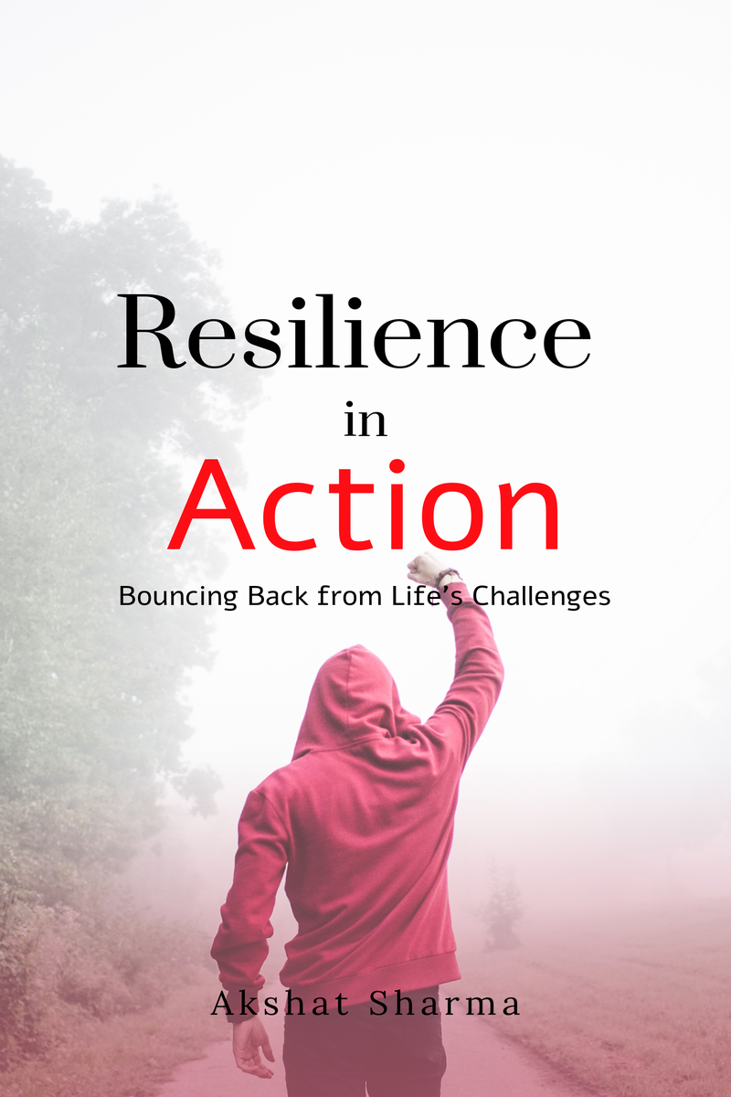 Resilience In Action: Bouncing Back From Life's Challenges