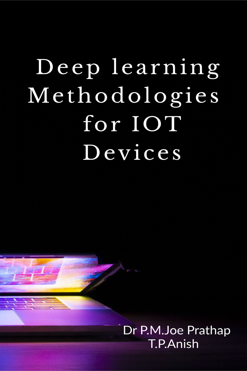 Deep Learning Methodologies For IOT Devices