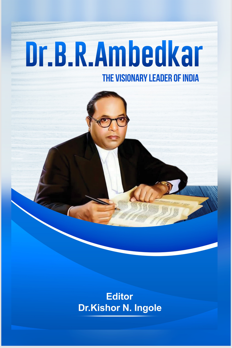 Dr. B. R. Ambedkar: The Visionary Leader Of India