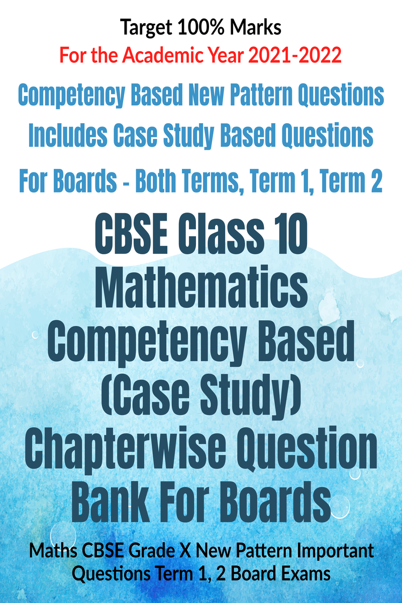 cbse-class-10-mathematics-competency-based-case-study-chapterwise