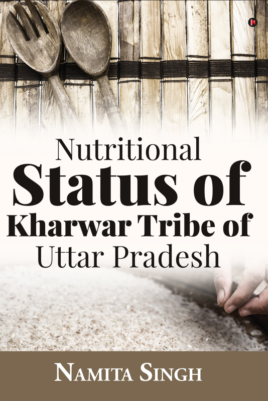 Nutritional Status Of Kharwar Tribe Of Uttar Pradesh