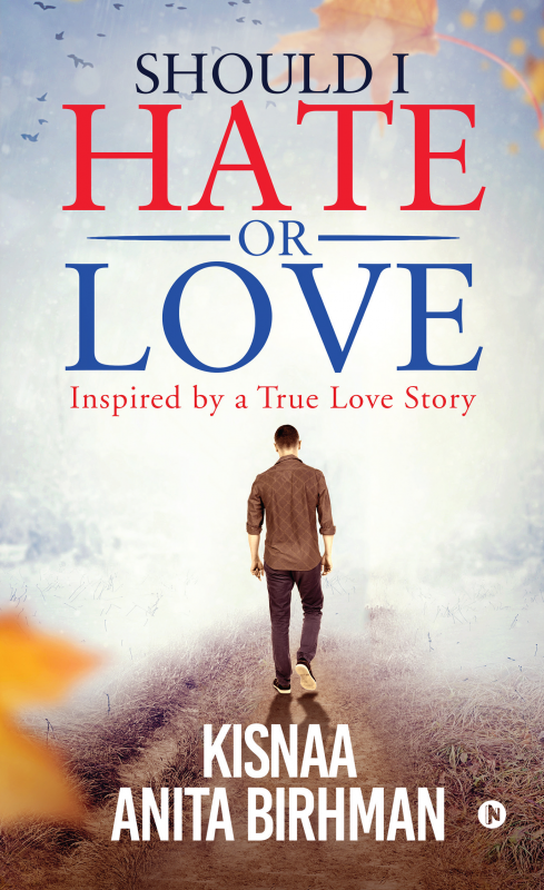 Read Instantly Should I Hate Or Love Inspired By A True Love Story