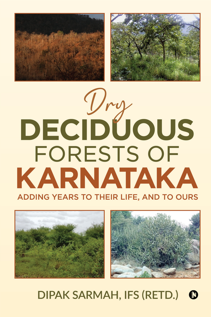 DRY DECIDUOUS FORESTS OF KARNATAKA – ADDING YEARS TO THEIR LIFE, AND TO OURS