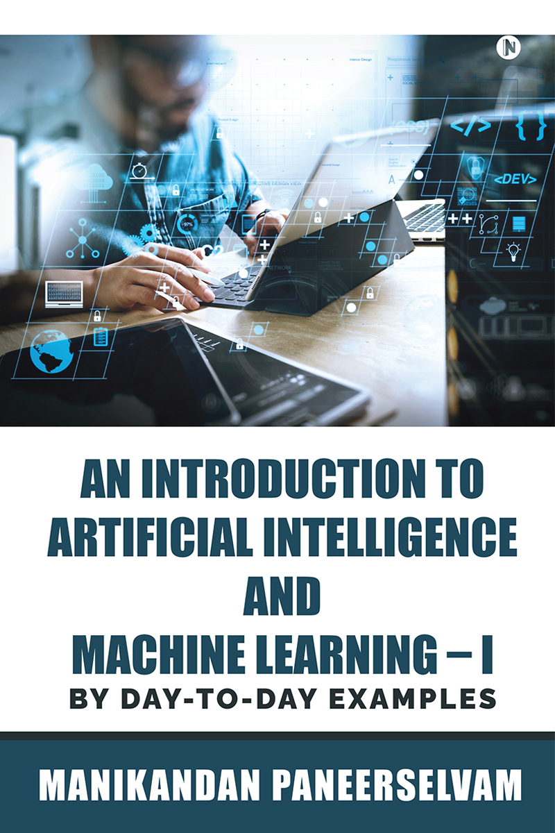 An Introduction To Artificial Intelligence And Machine Learning – I