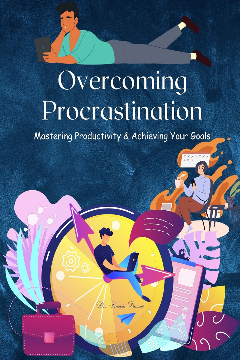 Overcoming Procrastination : Mastering Productivity And Achieving Your ...