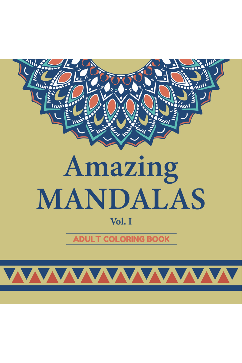Amazing Patterns Coloring Book (Volume 2): Adult Coloring Book Featuring Color to Relax, Create and Stress Relieving. Beautiful Mandalas Designed to Soothe the Soul [Book]