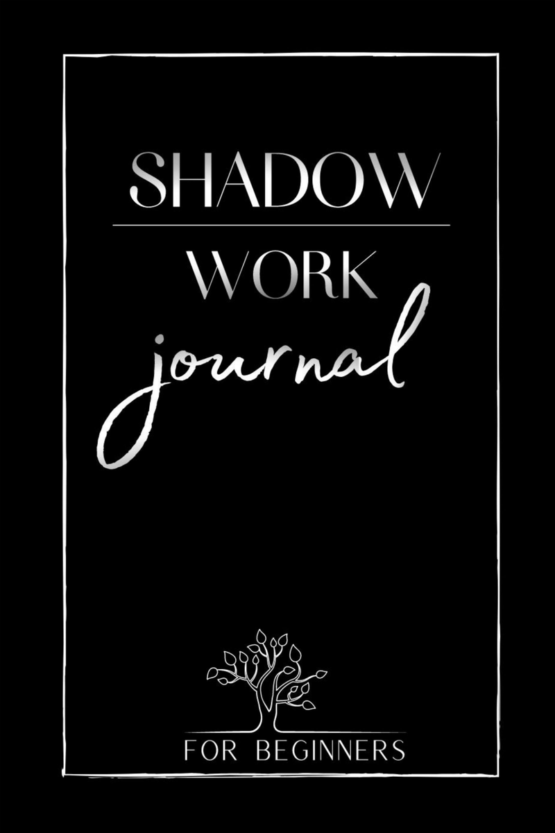 The Shadow Work Journal For Beginners: This is Your Key To