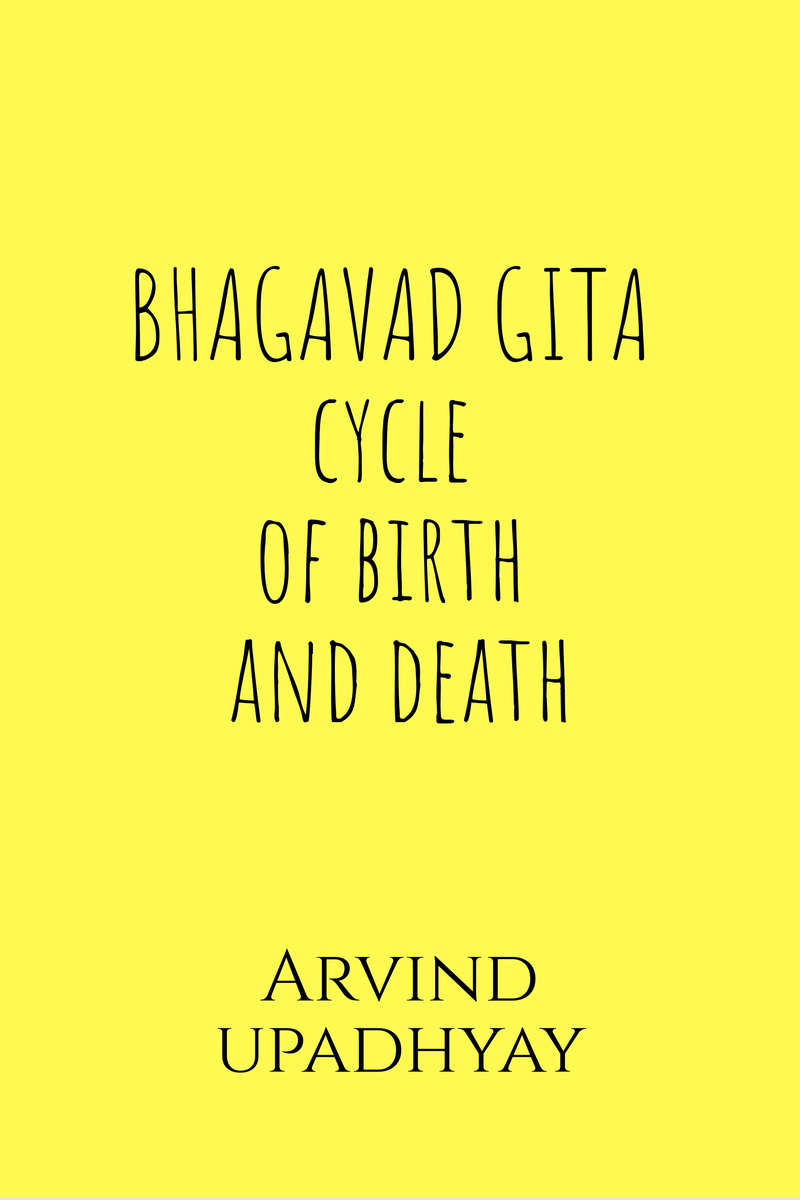 BHAGAVAD GITA Cycle Of Birth And Death