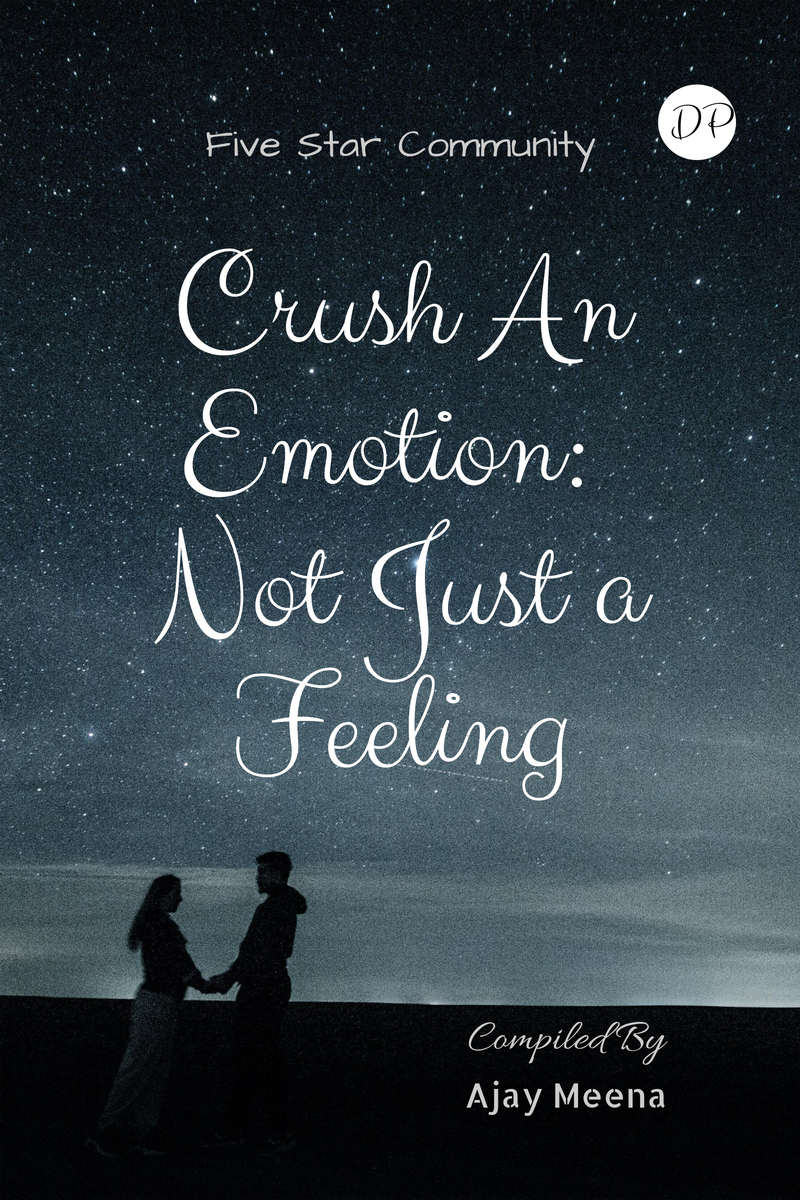 Crush An Emotion: Not Just a Feeling