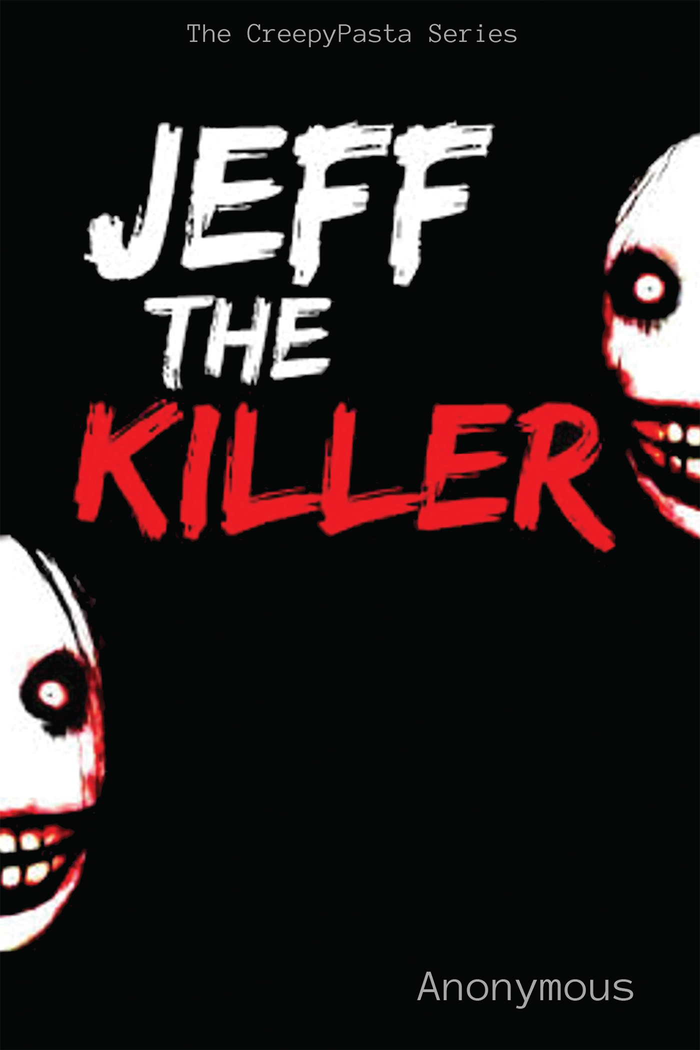 Jeff The Killer (MrCreepyPasta Series)