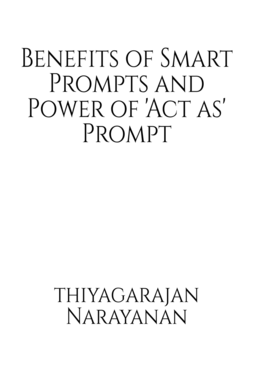 Benefits of Smart Prompts and power of 'Act as' Prompt