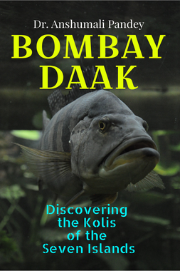 Bombay Daak: Discovering the Kolis of the Seven Islands