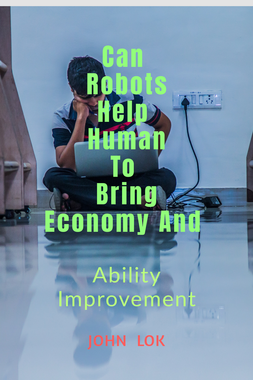 May Robots Help Human To Bring Economy And