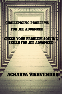 CHALLENGING PROBLEMS FOR JEE ADVANCED