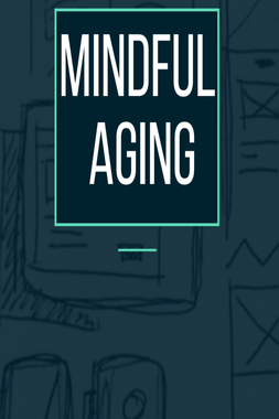 Mindful Aging