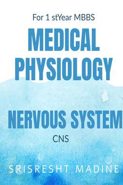 MEDICAL PHYSIOLOGY - NERVOUS SYSTEM{CNS}