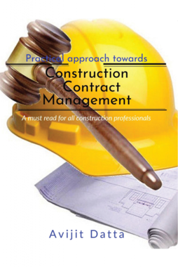 Practical approach towards  Construction Contract Management