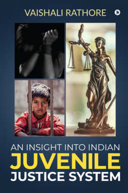 AN INSIGHT INTO INDIAN JUVENILE JUSTICE SYSTEM