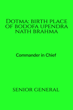 Dotma: Birth Place of Bodofa Upendra Nath Brahma