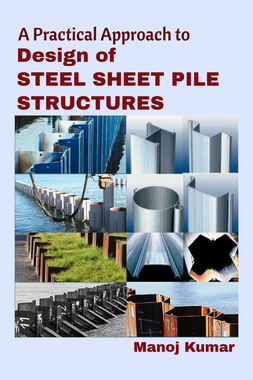 A Practical Approach to Design of STEEL SHEET PILE STRUCTURES