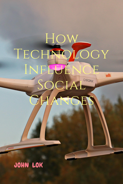 How Technology Influence Social Changes