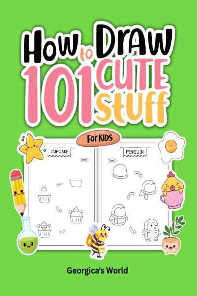 How To Draw Cute Stuff For Kids: How To Draw Cute Things