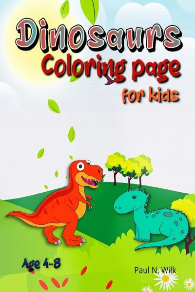 Dinosaur Coloring Book for Kids Ages 4-8: Fun Dinosaur Coloring Book for  kids, Boys, Girls Ages 4-8 (Paperback) 