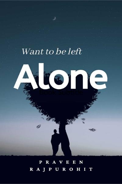 Want To Be Left Alone!