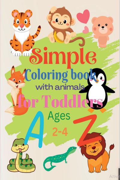 Animal Coloring Books for Kids Ages 2-4: Cute, Easy & Simple First