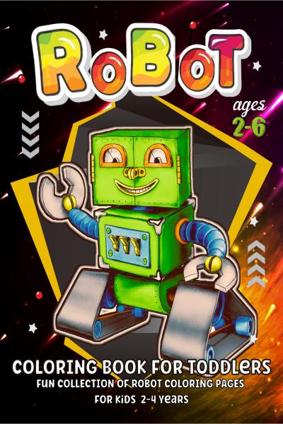 Robots Coloring Book For Kids: Robot Coloring Book For Kids Ages 2-4, 4-8  