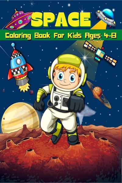 Space Coloring Book For Kids: Big Coloring Pages For Kids Ages 4-8, 6-9.  Space Coloring Activities For Boys And Girls. Fun Designs To Color: Astrona  (Paperback)