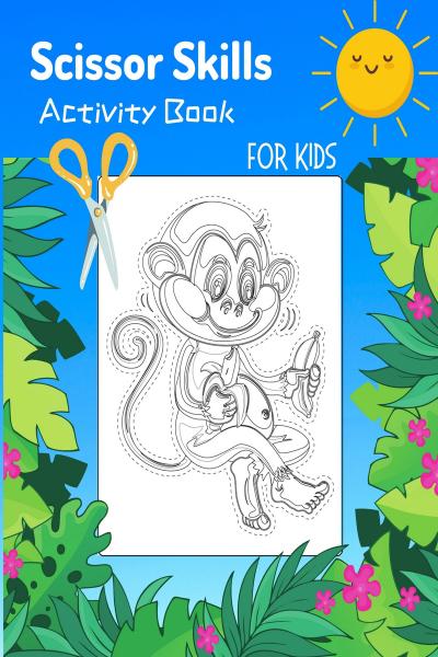 Scissor Skills Activity Book: for Kids ages 3-5: A Cutting Practice  Preschool Workbook for Toddlers and Children (Paperback) 