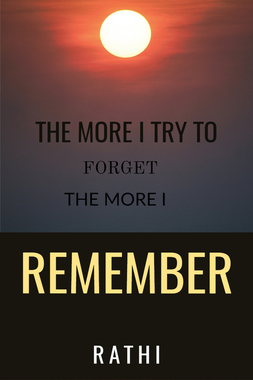 The More I try to forget, The more I remember