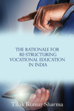 The Rationale for Re-Structuring Vocational Education in India