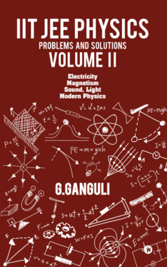 IIT JEE Physics Problems and Solutions  Volume II