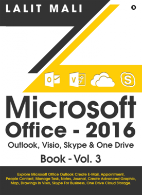 Microsoft Office - 2016 Outlook, Visio, Skype & One Drive Book - Vol.3
