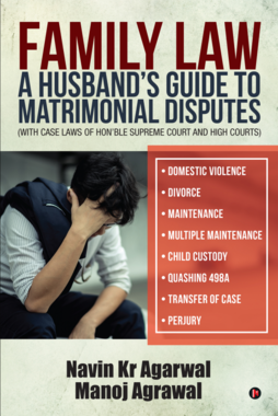 "Family Law: A Husband's Guide to Matrimonial Disputes • Domestic Violence • Divorce • Maintenance